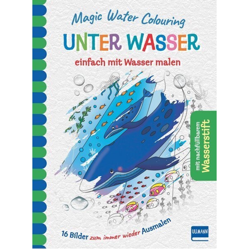 Magic Water Colouring - Unter Wasser, Gebunden von Ullmann Medien