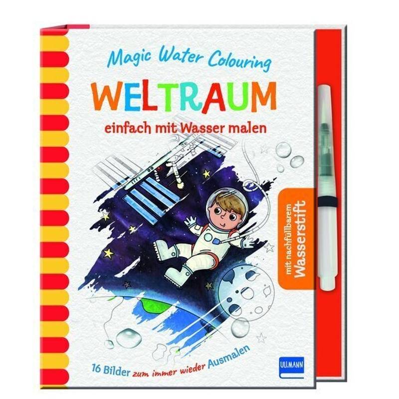 Magic Water Colouring - Weltraum, M. 1 Beilage - Lisa Regan, Gebunden von Ullmann Medien
