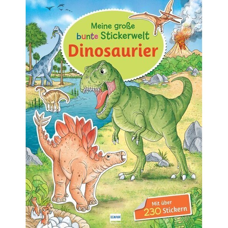 Meine Große Bunte Stickerwelt - Dinosaurier, Kartoniert (TB) von Ullmann Medien