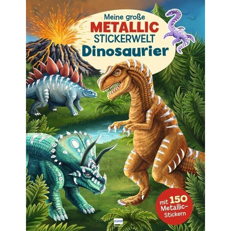 Meine Große Metallic-Stickerwelt Dinosaurier, M. 150 Beilage, Kartoniert (TB) von Ullmann Medien