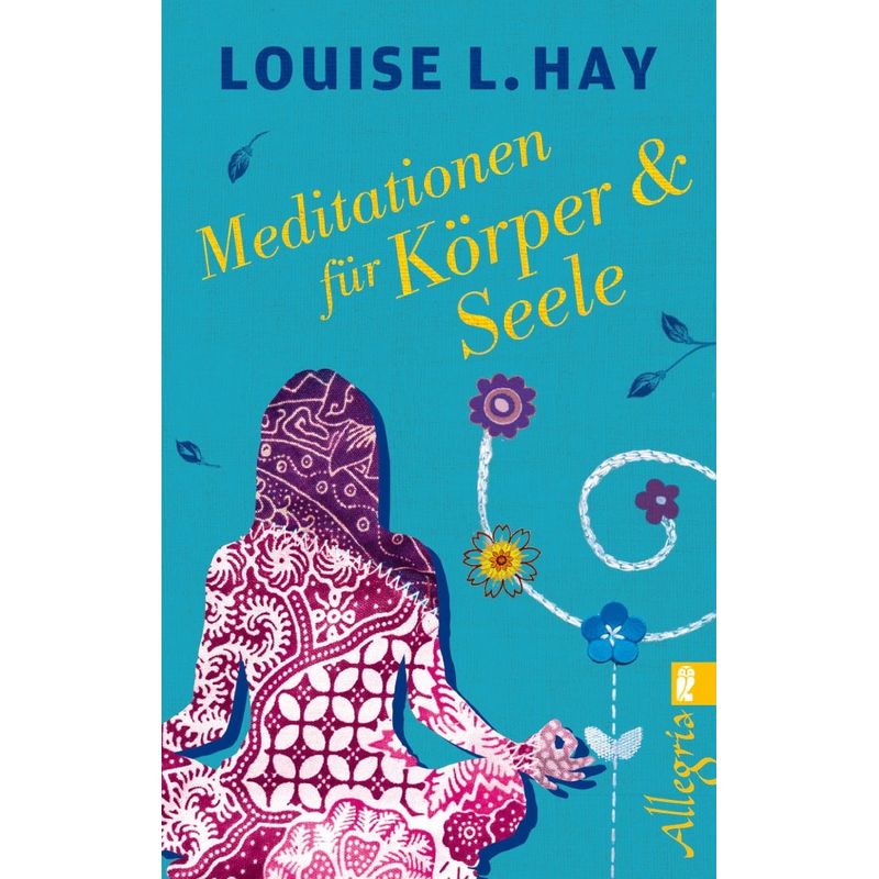 Meditationen Für Körper & Seele - Louise L. Hay, Taschenbuch von Ullstein TB