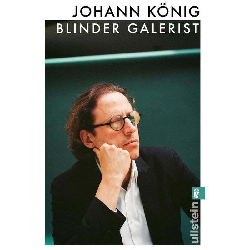 Blinder Galerist - Johann König, Daniel Schreiber, Taschenbuch von Ullstein TB