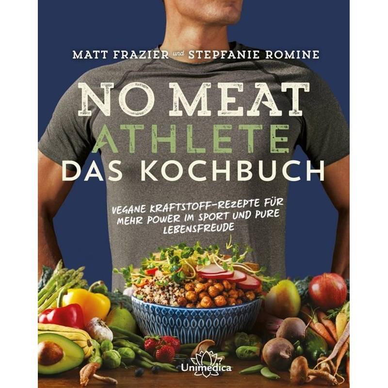 No Meat Athlete - Das Kochbuch - Matt Frazier, Stepfanie Romine, Gebunden von Unimedica