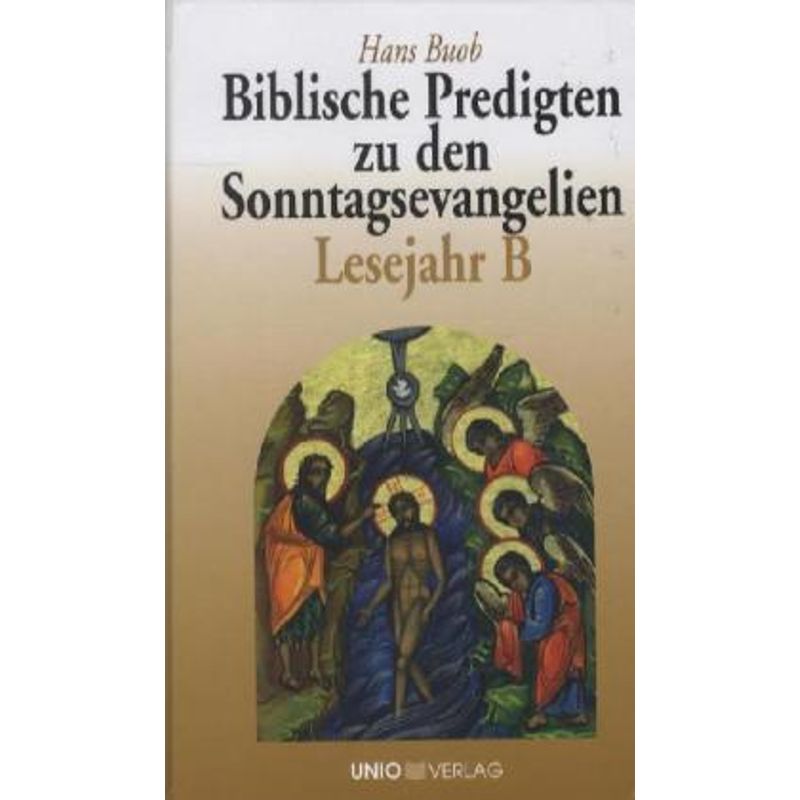 Biblische Predigten Zu Den Sonntagsevangelien Lesejahr B - Hans Buob, Gebunden von Unio Verlag