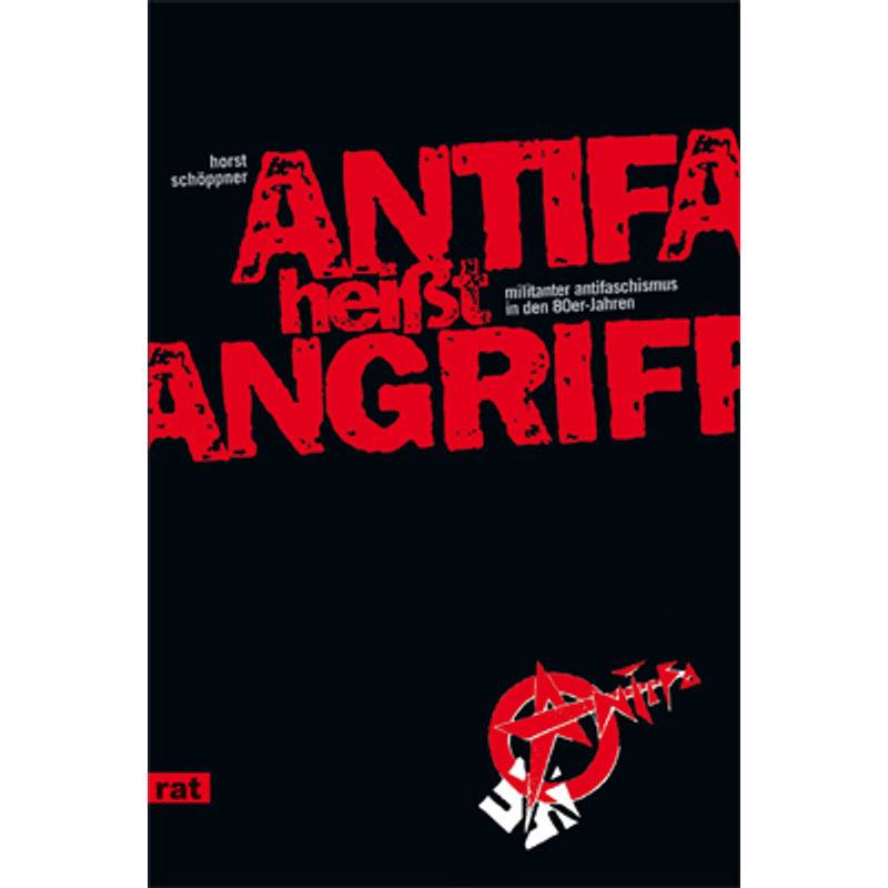 Antifa Heißt Angriff - Horst Schöppner, Kartoniert (TB) von Unrast