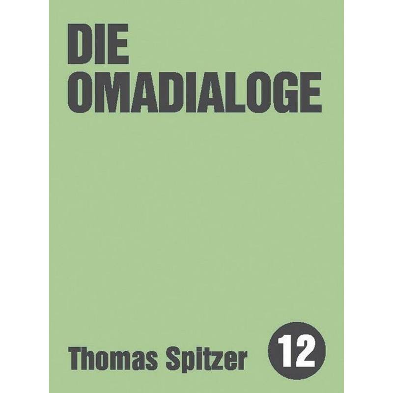 Die Omadialoge - Thomas Spitzer, Geheftet von Unsichtbar