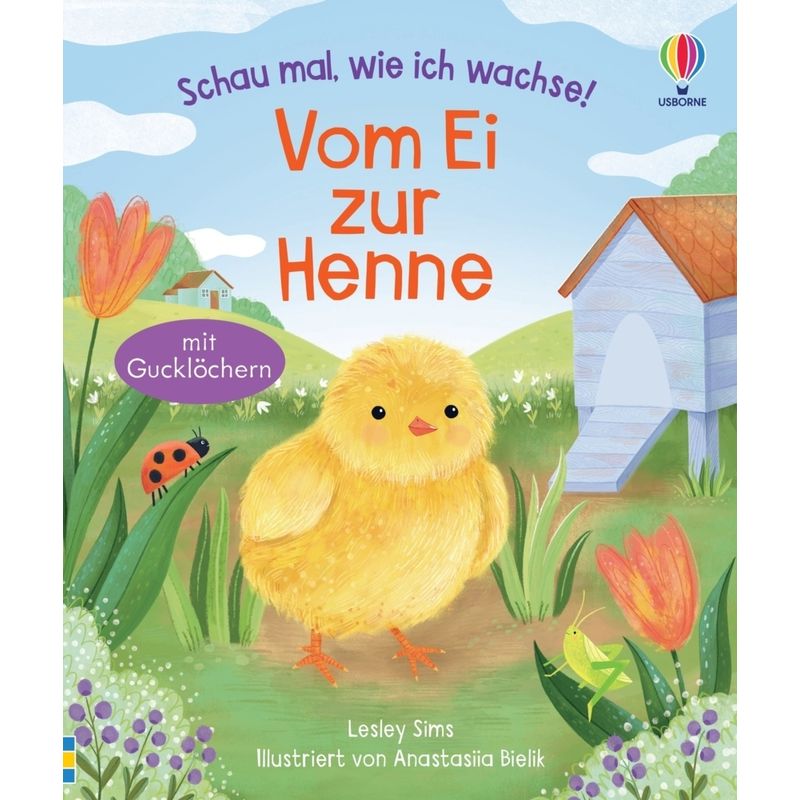 Schau Mal, Wie Ich Wachse! Vom Ei Zur Henne, Gebunden von Usborne Verlag