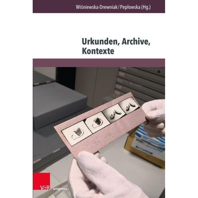 Urkunden, Archive, Kontexte, Taschenbuch von V&R unipress GmbH