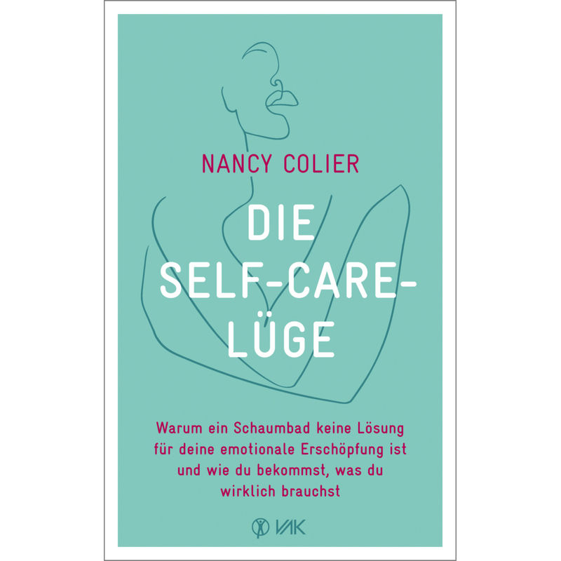 Die Self-Care-Lüge - Nancy Colier, Gebunden von VAK-Verlag