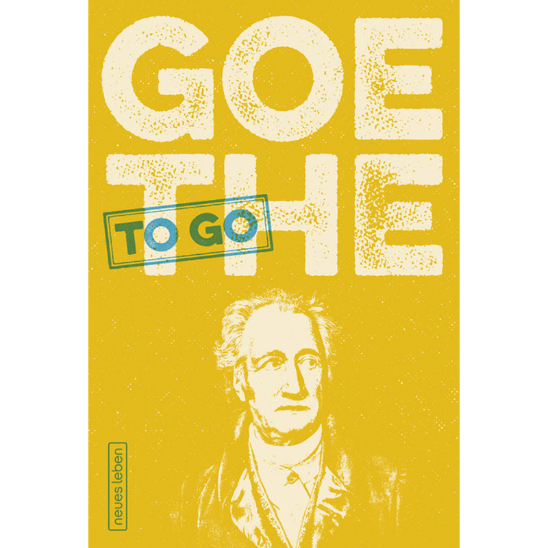 Goethe To Go - Johann Wolfgang von Goethe, Kartoniert (TB) von VERLAG NEUES LEBEN