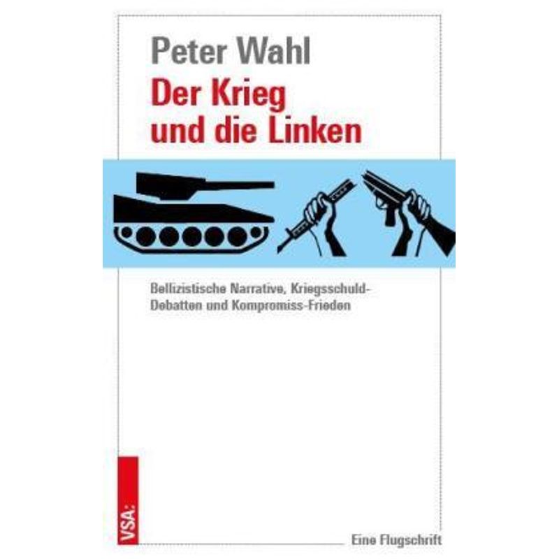 Der Krieg Und Die Linken - Peter Wahl, Kartoniert (TB) von VSA