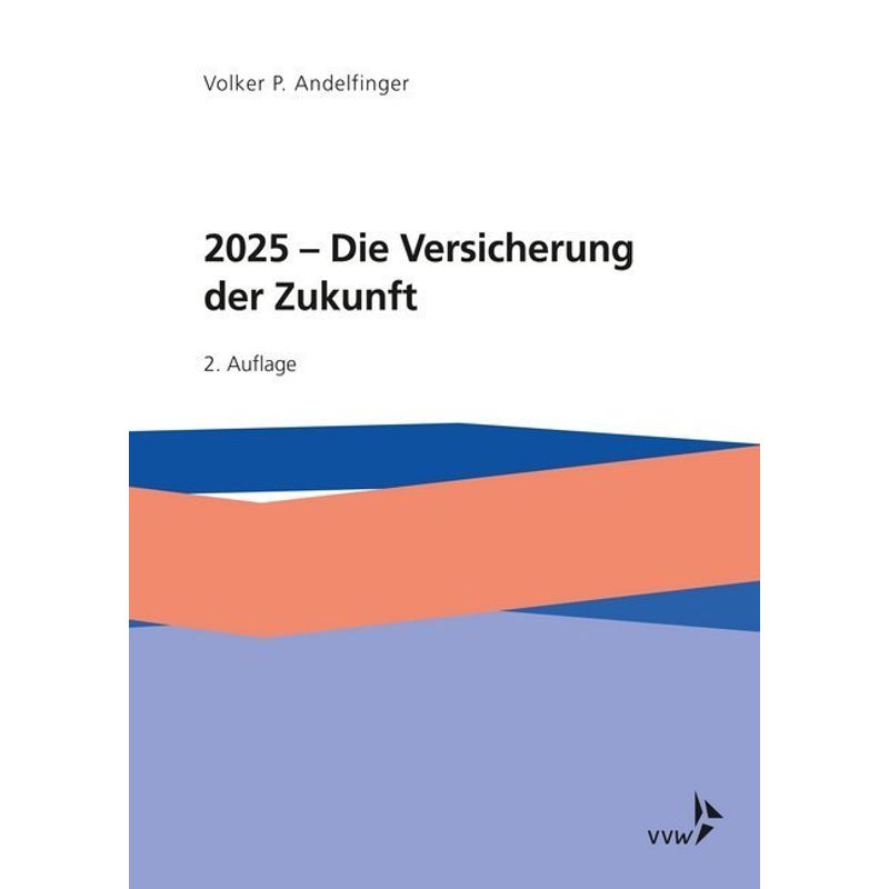 2025 - Die Versicherung Der Zukunft - Volker P. Andelfinger, Kartoniert (TB) von VVW GmbH