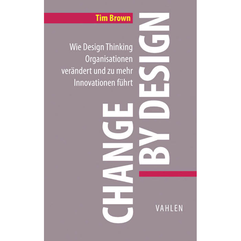 Change By Design - Tim Brown, Gebunden von Vahlen