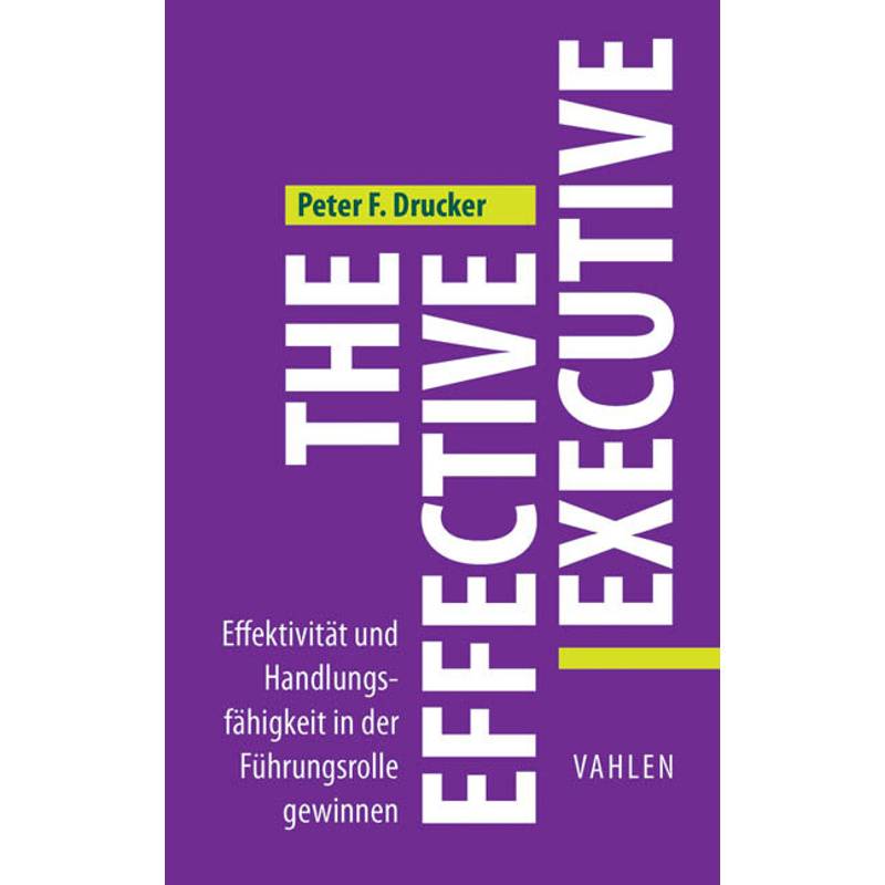 The Effective Executive - Peter F. Drucker, Gebunden von Vahlen
