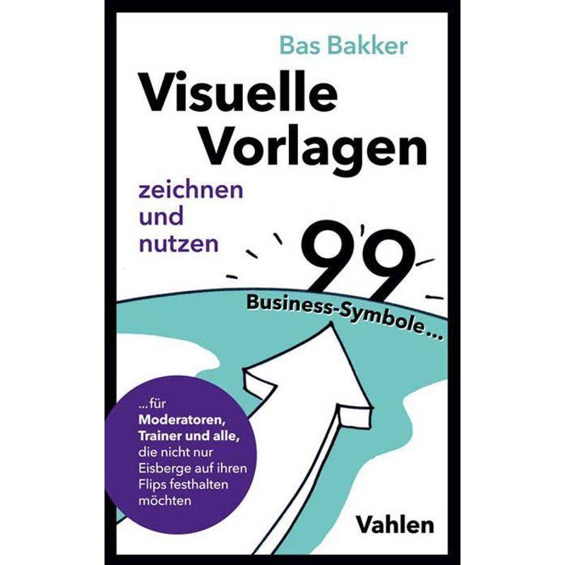 Visuelle Vorlagen Zeichnen Und Nutzen - Bas Bakker, Kartoniert (TB) von Vahlen