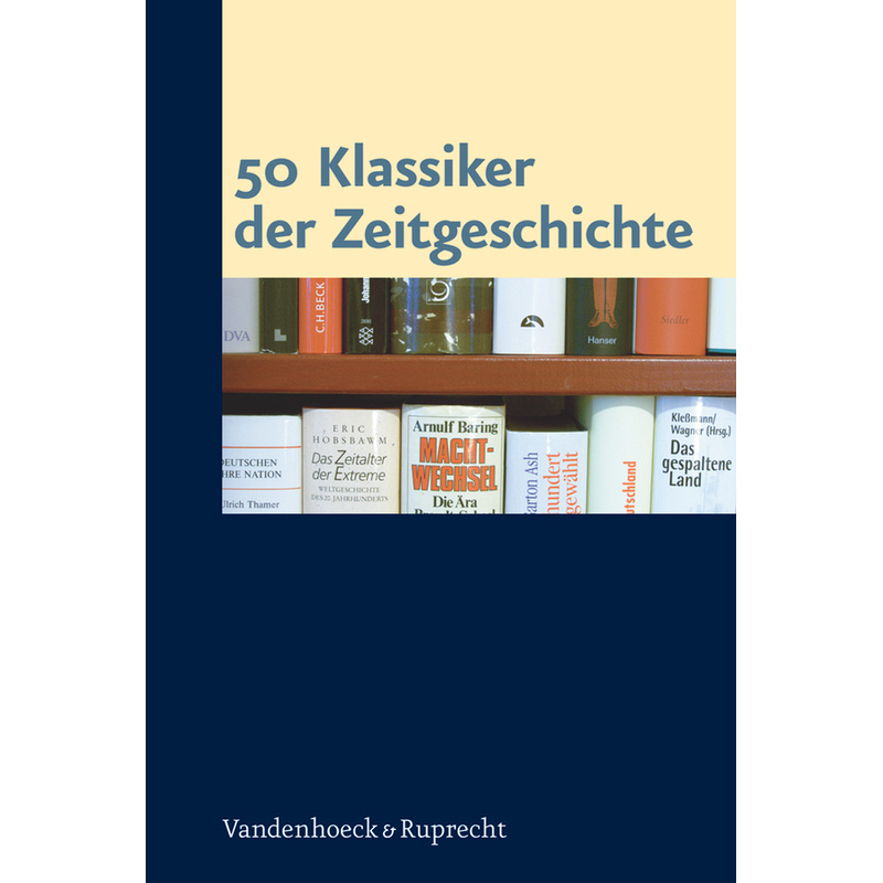 50 Klassiker der Zeitgeschichte, Gebunden von Vandenhoeck & Ruprecht