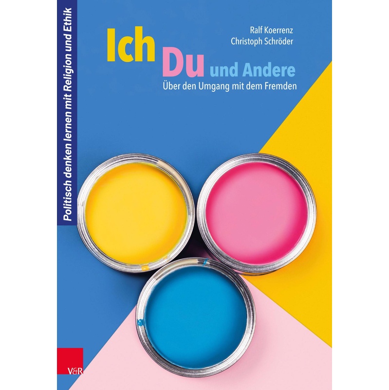 Ich, Du Und Andere - Ralf Koerrenz, Christoph Schröder, Kartoniert (TB) von Vandenhoeck & Ruprecht