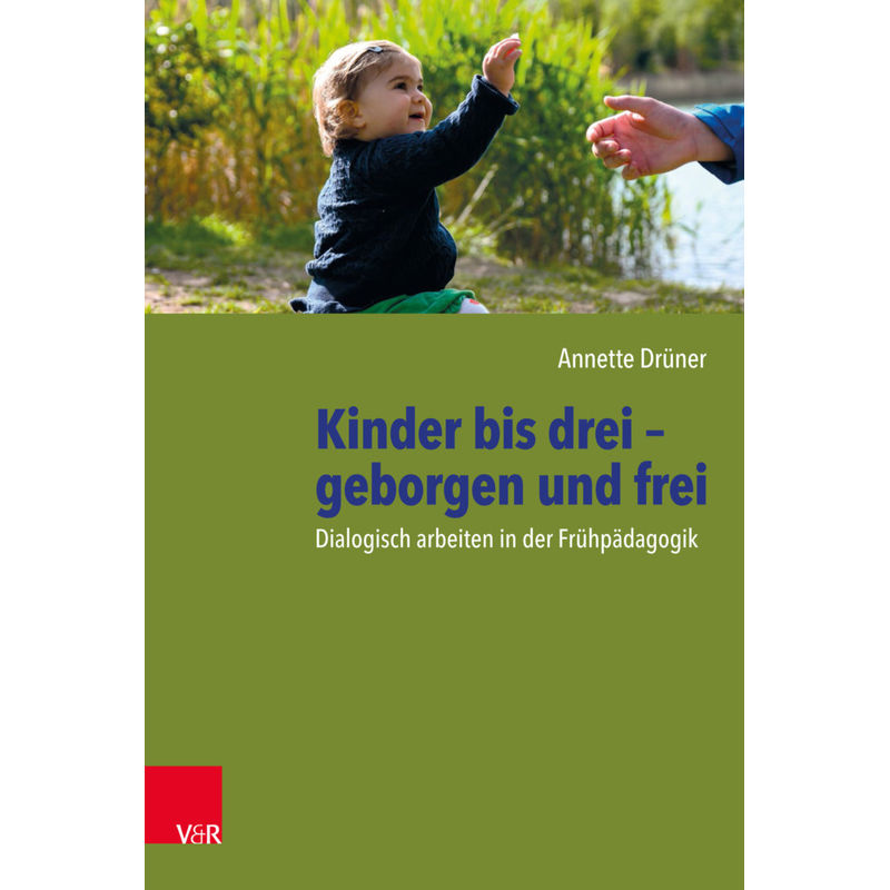 Kinder Bis Drei - Geborgen Und Frei - Annette Drüner, Kartoniert (TB) von Vandenhoeck & Ruprecht