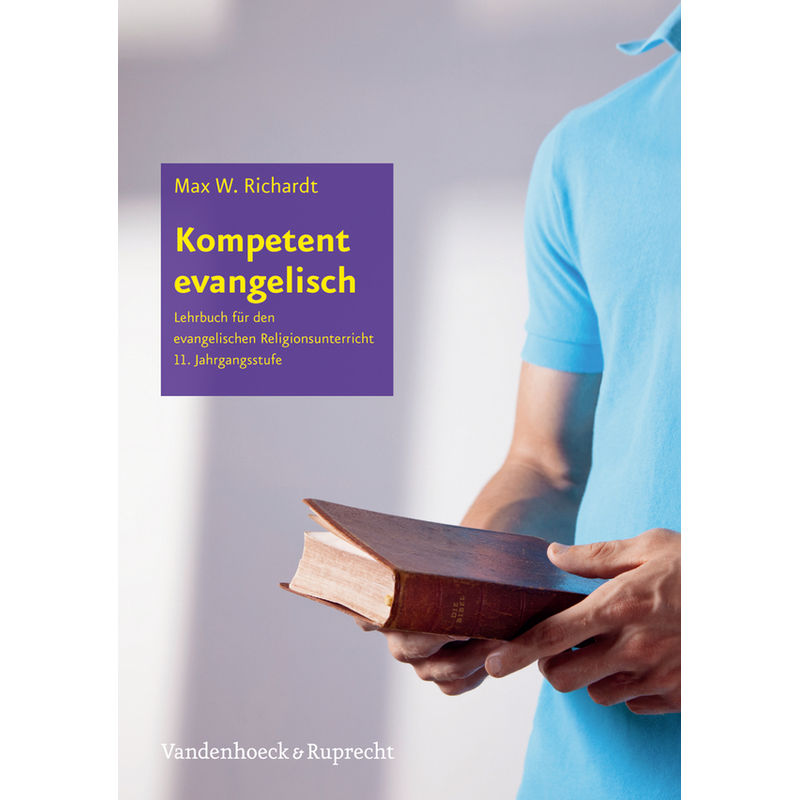 Kompetent Evangelisch 11. Jahrgangsstufe, Lehrbuch - Max W. Richardt, Kartoniert (TB) von Vandenhoeck & Ruprecht