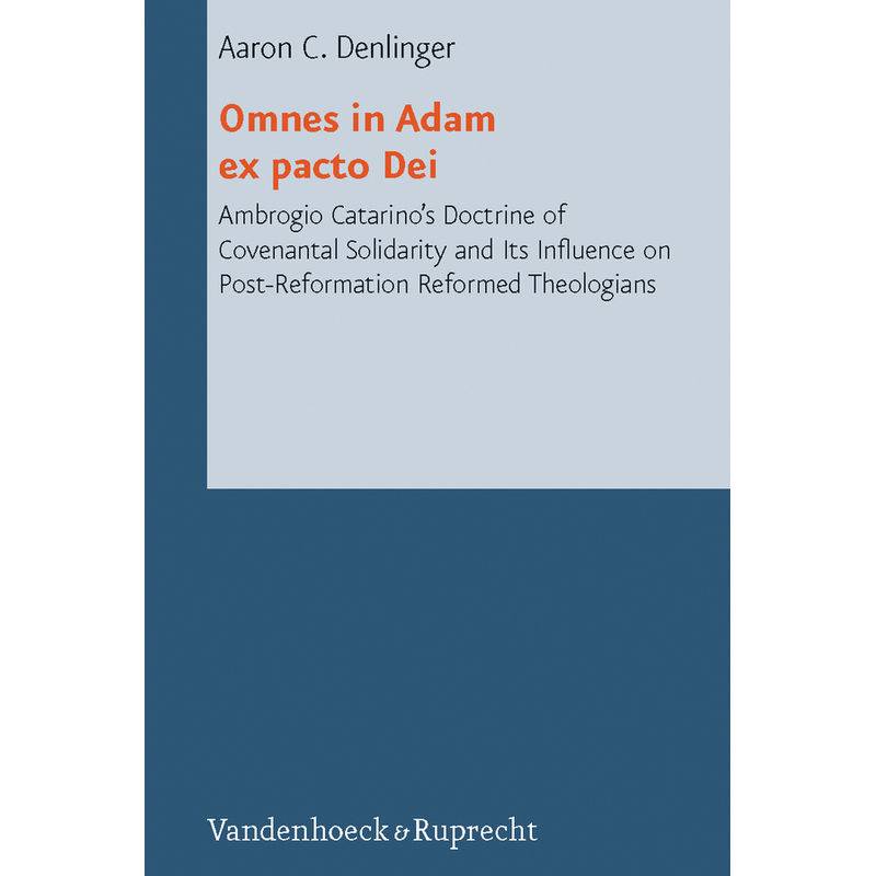 Reformed Historical Theology / Volume 008, Part / Omnes In Adam Ex Pacto Dei - Aaron C. Denlinger, Gebunden von Vandenhoeck & Ruprecht