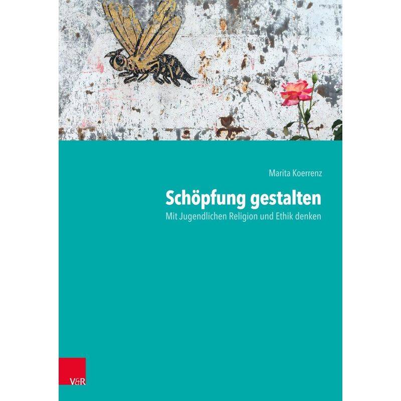 Schöpfung Gestalten - Marita Koerrenz, Kartoniert (TB) von Vandenhoeck & Ruprecht