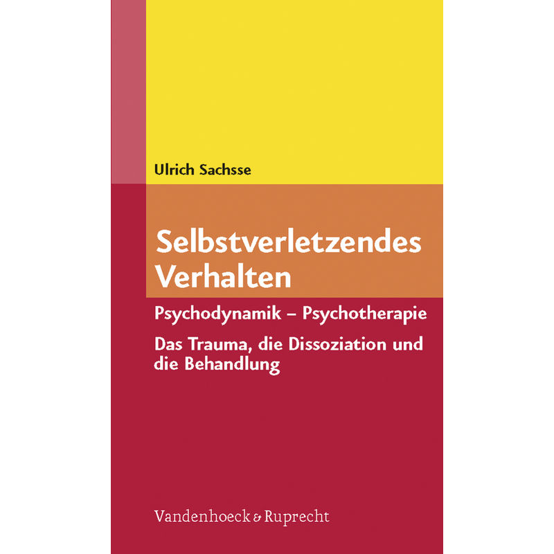 Selbstverletzendes Verhalten - Ulrich Sachsse, Kartoniert (TB) von Vandenhoeck & Ruprecht