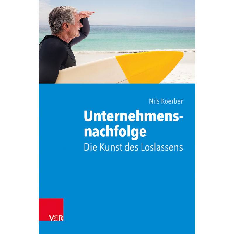 Unternehmensnachfolge: Die Kunst Des Loslassens - Nils Koerber, Gebunden von Vandenhoeck & Ruprecht
