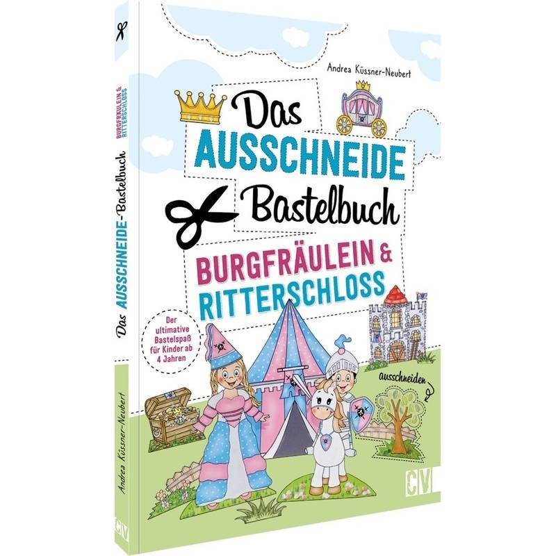 Das Ausschneide-Bastelbuch - Burgfräulein & Ritterschloss - Andrea Küssner-Neubert, Kartoniert (TB) von Velber Buchverlag