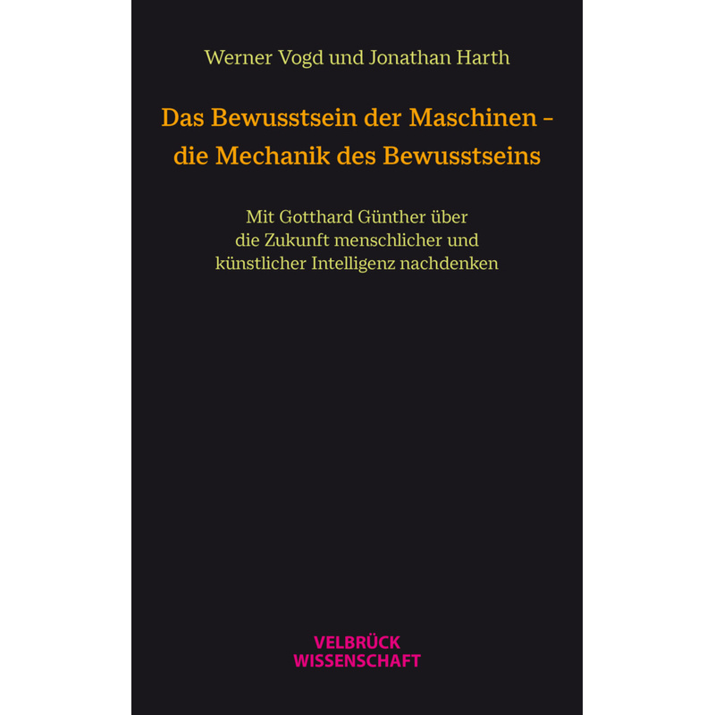 Das Bewusstsein Der Maschinen - Die Mechanik Des Bewusstseins - Werner Vogd, Jonathan Harth, Kartoniert (TB) von Velbrück