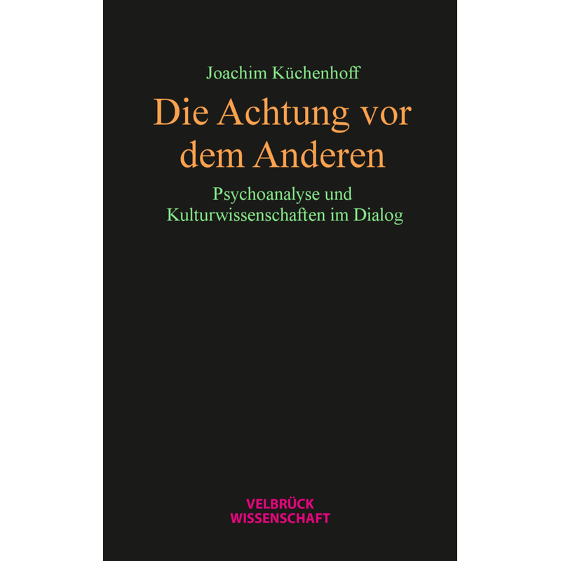 Die Achtung Vor Dem Anderen - Joachim Küchenhoff, Gebunden von Velbrück
