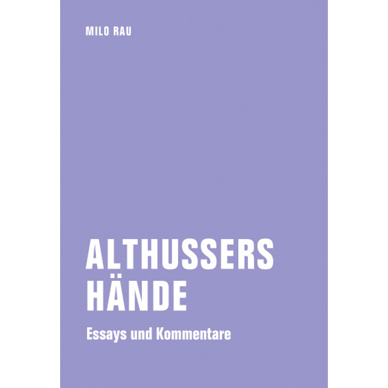 Althussers Hände - Milo Rau, Kartoniert (TB) von Verbrecher Verlag