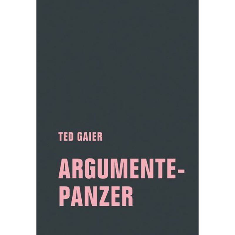Argumentepanzer - Ted Gaier, Kartoniert (TB) von Verbrecher Verlag