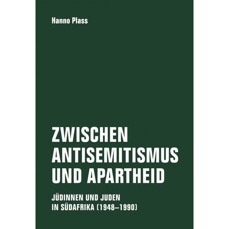 Zwischen Antisemitismus Und Apartheid - Hanno Plass, Kartoniert (TB) von Verbrecher Verlag