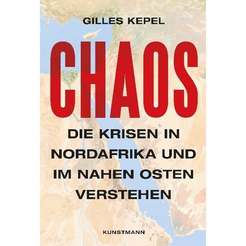 Chaos - Gilles Kepel, Gebunden von Verlag Antje Kunstmann