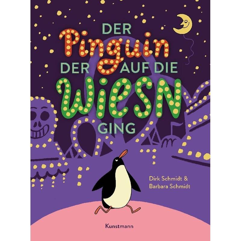 Der Pinguin, Der Auf Die Wiesn Ging - Barbara Schmidt, Dirk Schmidt, Gebunden von Verlag Antje Kunstmann