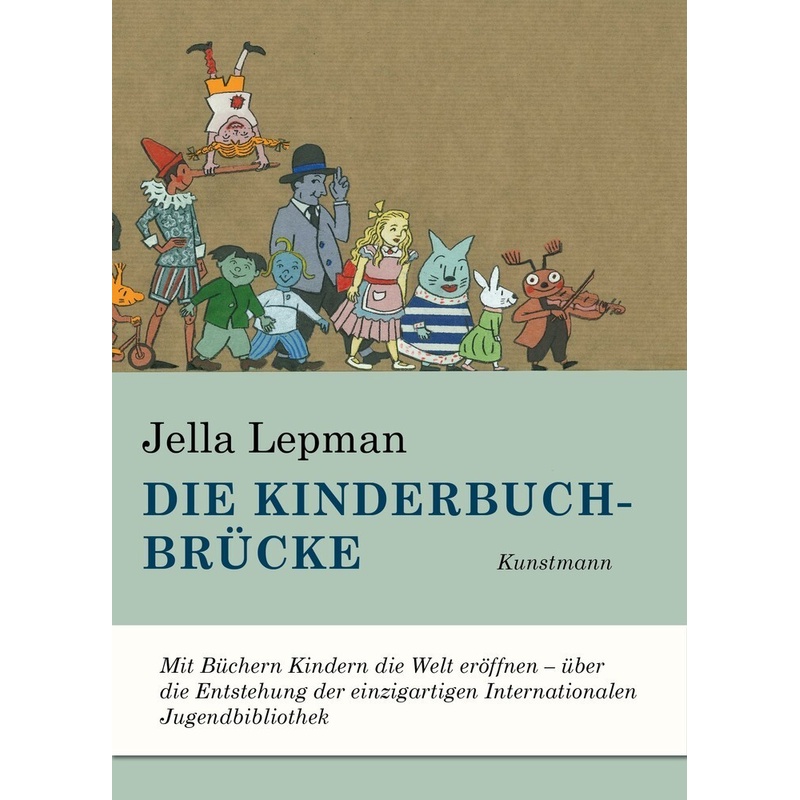 Die Kinderbuchbrücke - Jella Lepman, Gebunden von Verlag Antje Kunstmann