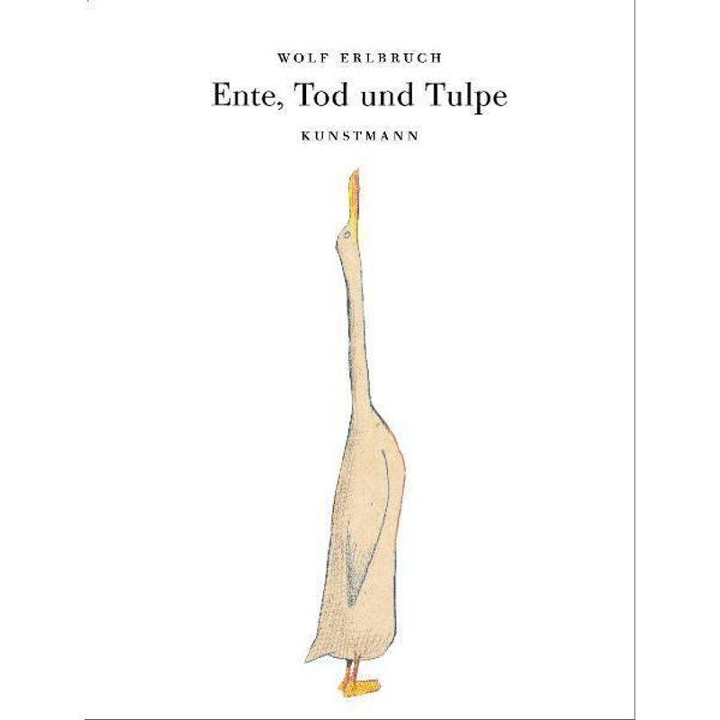 Ente, Tod Und Tulpe - Wolf Erlbruch, Gebunden von Verlag Antje Kunstmann