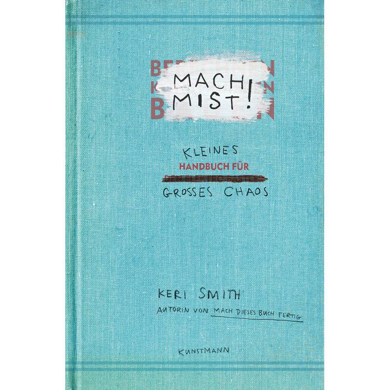 Mach Mist! - Keri Smith, Kartoniert (TB) von Verlag Antje Kunstmann