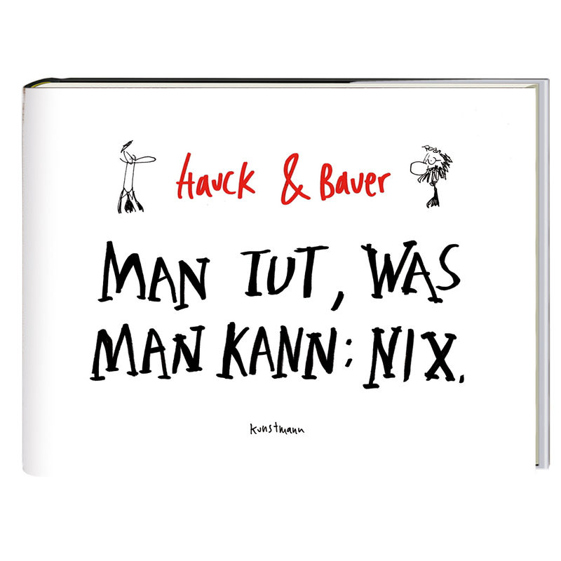 Man Tut, Was Man Kann: Nix - Dominik Bauer, Elias Hauck, Gebunden von Verlag Antje Kunstmann