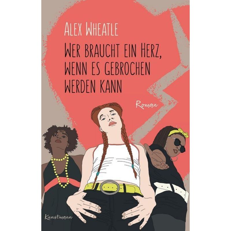 Wer Braucht Ein Herz, Wenn Es Gebrochen Werden Kann - Alex Wheatle, Gebunden von Verlag Antje Kunstmann