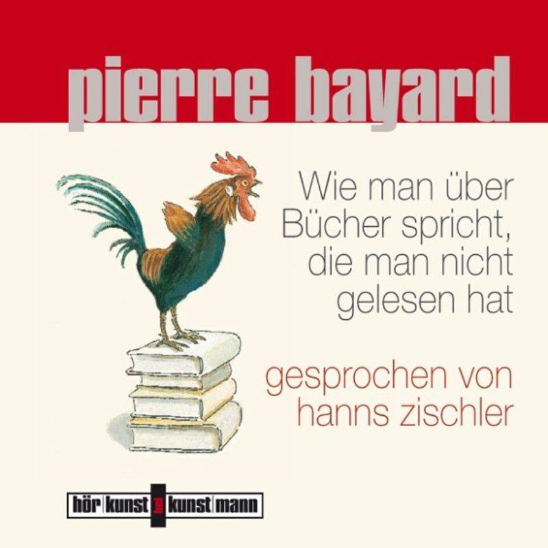 Wie man über Bücher spricht, die man nicht gelesen hat - Pierre Bayard (Hörbuch-Download) von Verlag Antje Kunstmann
