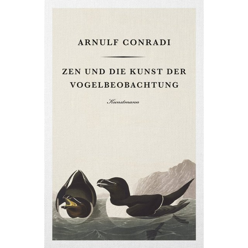 Zen Und Die Kunst Der Vogelbeobachtung - Arnulf Conradi, Leinen von Verlag Antje Kunstmann