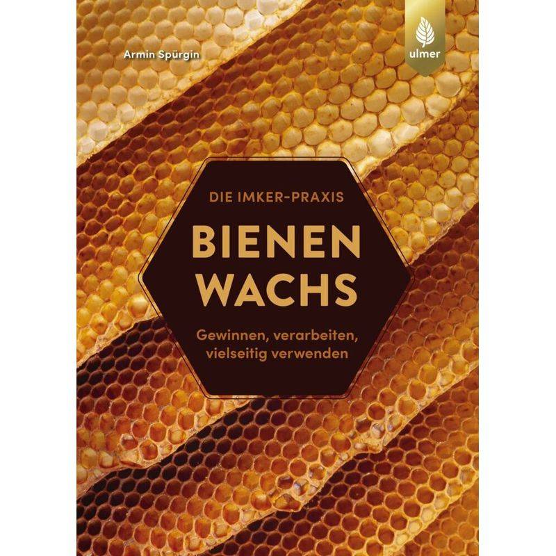 Bienenwachs - Armin Spürgin, Kartoniert (TB) von Verlag Eugen Ulmer
