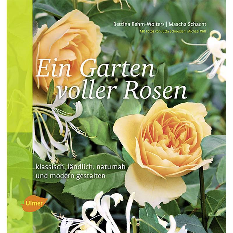 Ein Garten Voller Rosen - Bettina Rehm-wolters, Mascha Schacht, Kartoniert (TB) von Verlag Eugen Ulmer