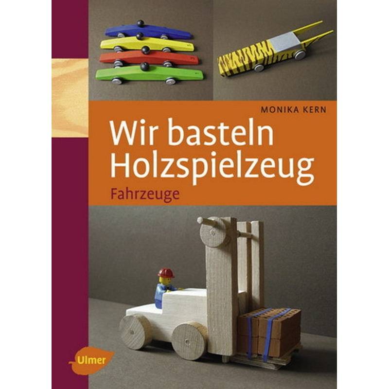 Wir Basteln Holzspielzeug - Fahrzeuge - Monika Kern, Gebunden von Verlag Eugen Ulmer