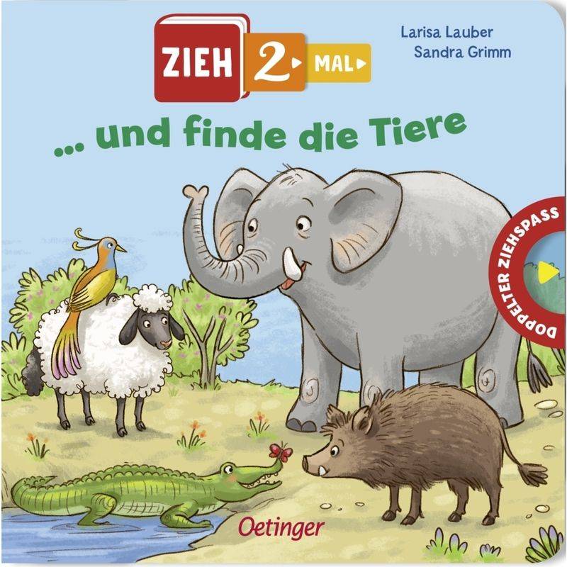 Zieh 2-Mal ... Und Finde Die Tiere - Sandra Grimm, Pappband von Oetinger