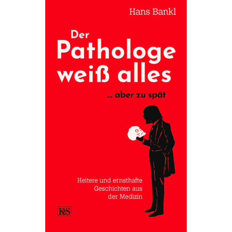 Der Pathologe Weiß Alles... Aber Zu Spät - Hans Bankl, Kartoniert (TB) von Verlag Kremayr & Scheriau