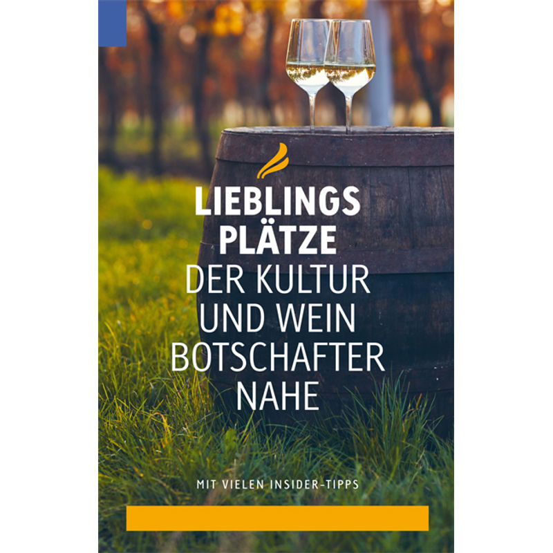 Lieblingsplätze Der Kultur- Und Weinbotschafter Nahe, Kartoniert (TB) von Verlag Matthias Ess