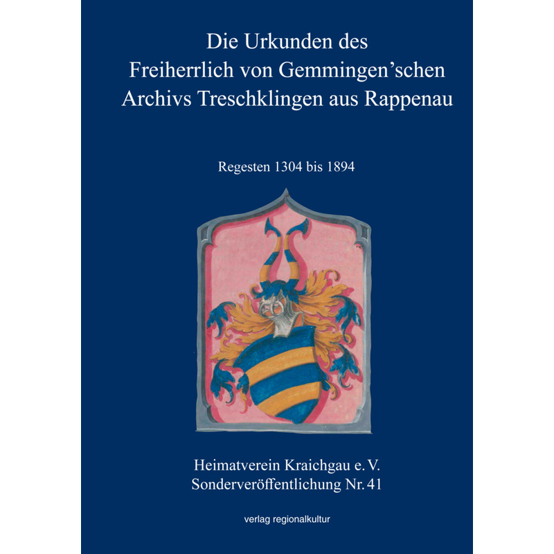 Die Urkunden Des Freiherrlich Von Gemmingen'schen Archivs Treschklingen Aus Rappenau, Gebunden von Verlag Regionalkultur
