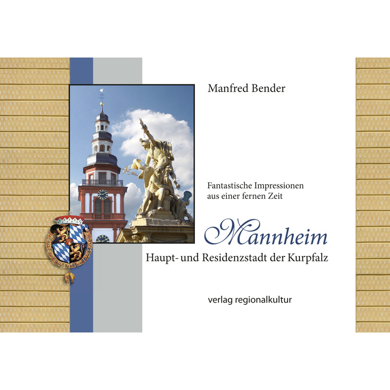 Mannheim. Haupt- Und Residenzstadt Der Kurpfalz - Manfred Bender, Kartoniert (TB) von Verlag Regionalkultur